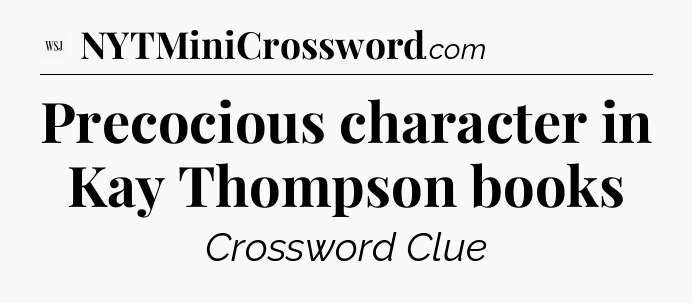 Precocious character in Kay Thompson books - WSJ Crossword