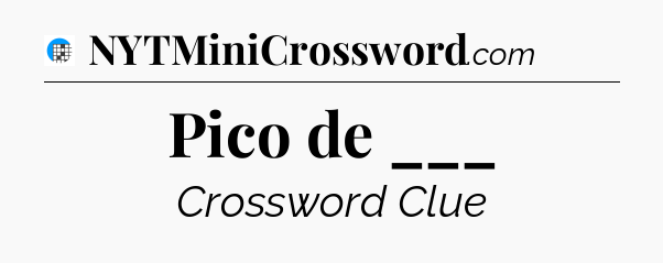 Pico de ___ Crossword Clue
