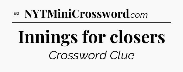 Innings for closers - WSJ Crossword