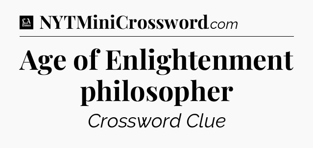 Age of Enlightenment philosopher - LA Times Crossword