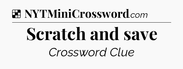 Scratch and save NYT Crossword