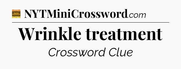 Wrinkle treatment - Eugene Sheffer Crossword
