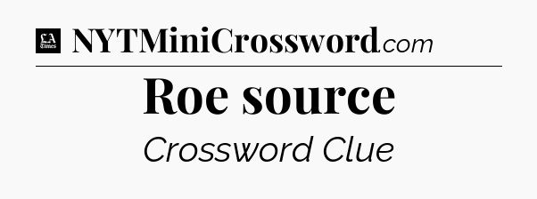 Roe source - LA Times Crossword