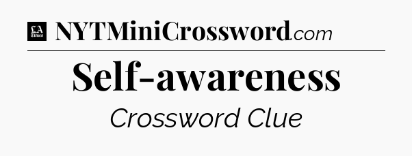 Self-awareness - LA Times Crossword