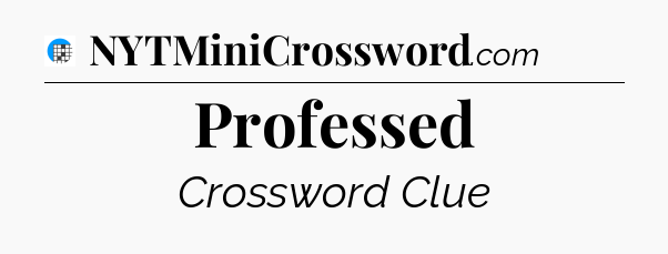 Professed Crossword Clue