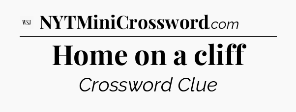 Home on a cliff - WSJ Crossword