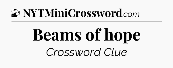 Beams of hope - Daily Themed Classic Crossword
