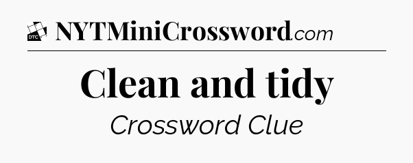 Clean and tidy - Daily Themed Classic Crossword