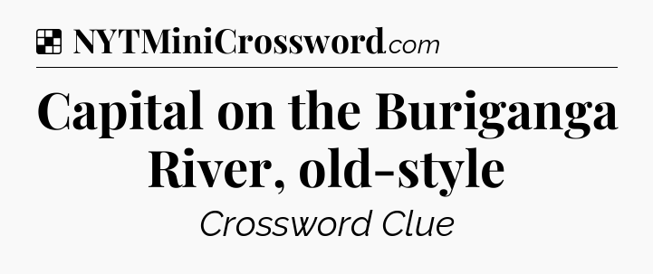 Solution: Capital on the Buriganga River, old-style - NYT Crossword
