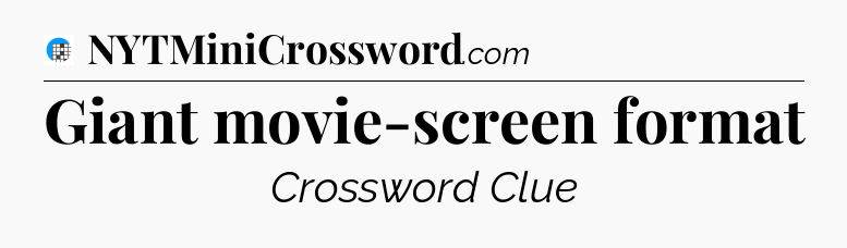 Giant movie-screen format Crossword Clue