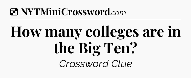 Solution: How many colleges are in the Big Ten - NYT Crossword