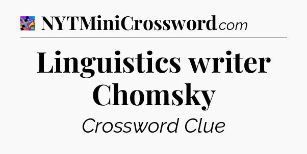 Linguistics writer Chomsky Crossword Clue