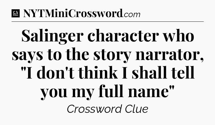 Salinger character who says to the story narrator, 