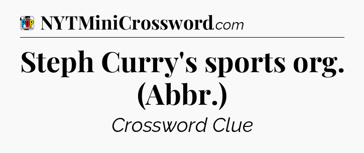 Steph Curry's sports org. (Abbr.) Crossword Clue