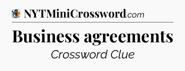 Business agreements Crossword Clue