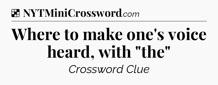 Solution: Where to make one's voice heard, with 
