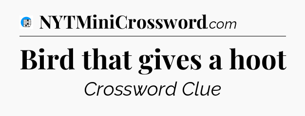 Bird that gives a hoot Crossword Clue