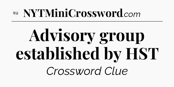 Advisory group established by HST - WSJ Crossword
