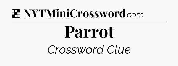 Solution: Parrot - NYT Crossword