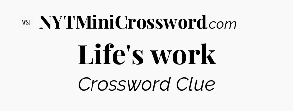 Life's work - WSJ Crossword