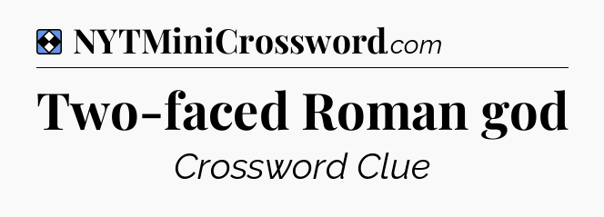 Solution: Two-faced Roman god - NYT Mini Crossword