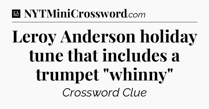 Leroy Anderson holiday tune that includes a trumpet 