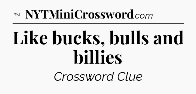 Like bucks, bulls and billies - WSJ Crossword