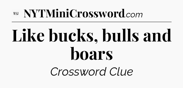 Like bucks, bulls and boars - WSJ Crossword
