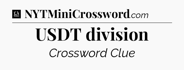USDT division - LA Times Crossword