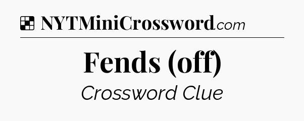 Solution: Fends (off) - NYT Crossword