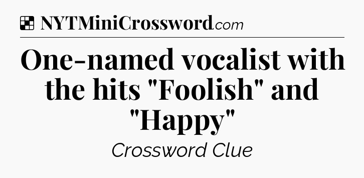 Solution: One-named vocalist with the hits 