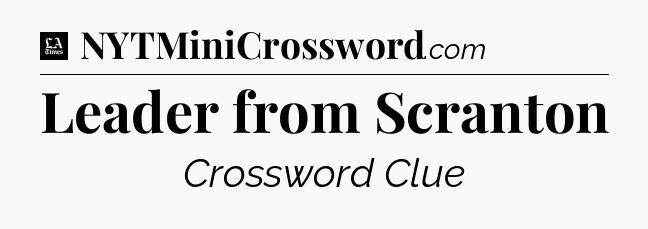 Leader from Scranton - LA Times Crossword