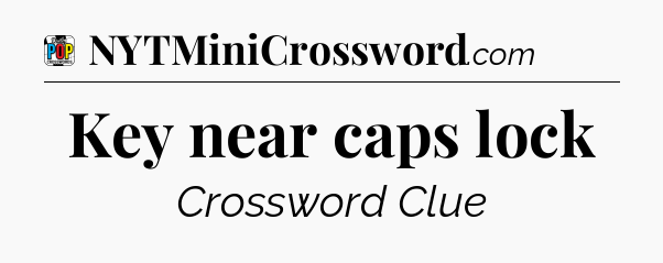 Key near caps lock Crossword Clue