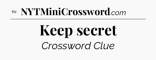 Keep secret - WSJ Crossword