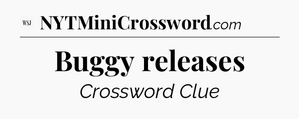Buggy releases - WSJ Crossword