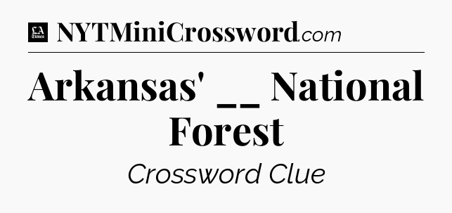 Arkansas' __ National Forest - LA Times Crossword