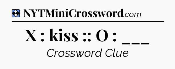 Solution: X : kiss :: O : ___ - NYT Mini Crossword