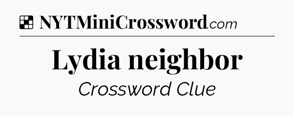 Solution: Lydia neighbor - NYT Crossword