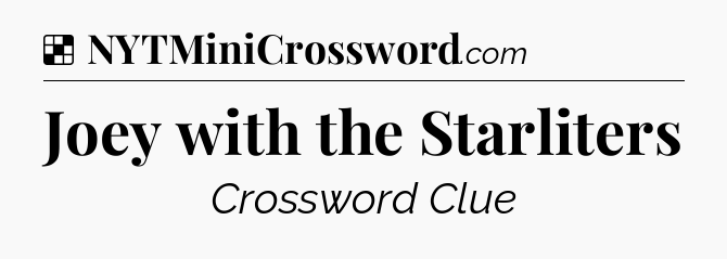 Solution: Joey with the Starliters - NYT Crossword