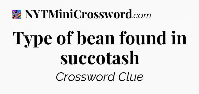 Type of bean found in succotash Crossword Clue