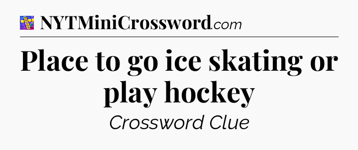 Place to go ice skating or play hockey Codycross