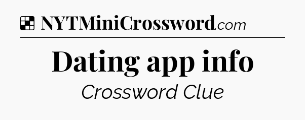 Solution: Dating app info - NYT Crossword