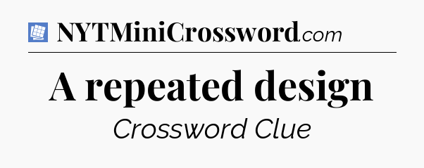 A repeated design Puzzle Page Crossword Clue