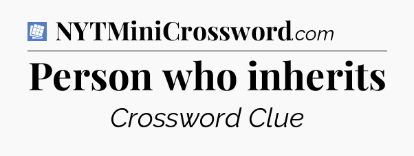 Person who inherits Puzzle Page Crossword Clue