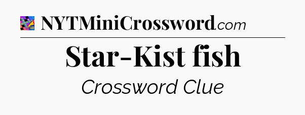Star-Kist fish Crossword Clue