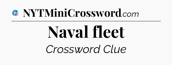Naval fleet Crossword Clue