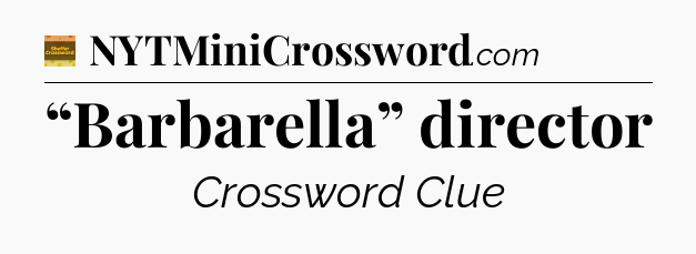 “Barbarella” director - Eugene Sheffer Crossword