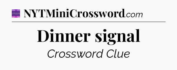 Dinner signal - Thomas Joseph Crossword