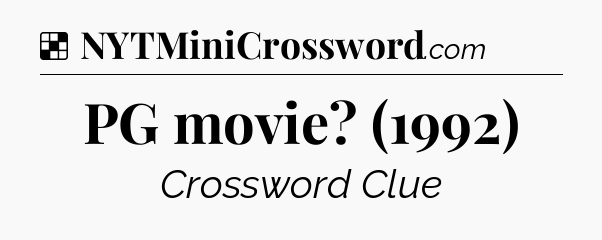 Solution: PG movie? (1992) - NYT Crossword