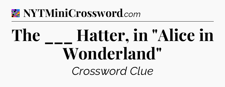 The ___ Hatter, in 
